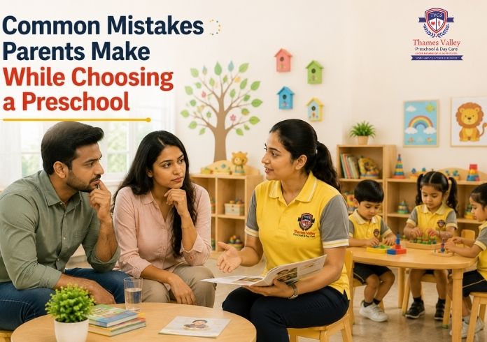 Common Mistakes Parents Make While Choosing a Preschool